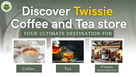 Discover Twissie coffee and tea store: Your Ultimate Destination for Coffee, Tea, and Unique Accessories - Twissie