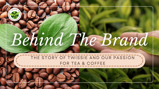 Behind the Brand: The Story of Twissie and Our Passion for Tea & Coffee - Twissie
