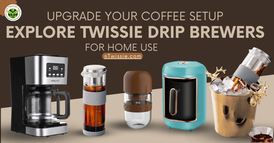 Twissie Drip Brewers