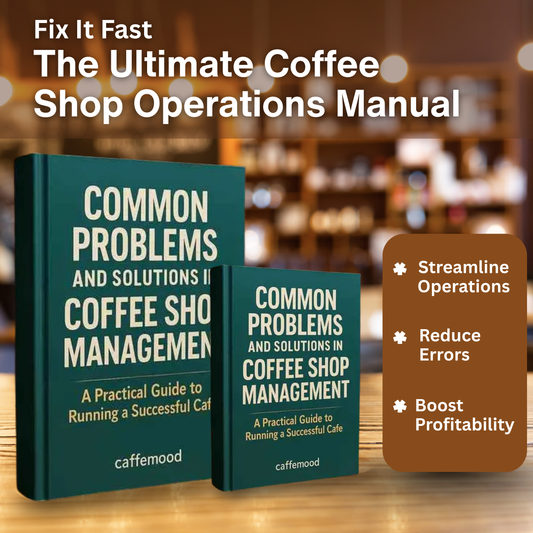 Fix It Fast - The Ultimate Coffee Shop Operations Manual to Streamline Your Business