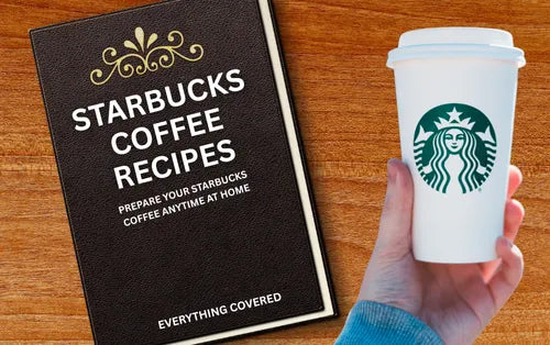 Starbucks Secrets at Home: 50+ Coffee Recipes to Brew Like a Barista!