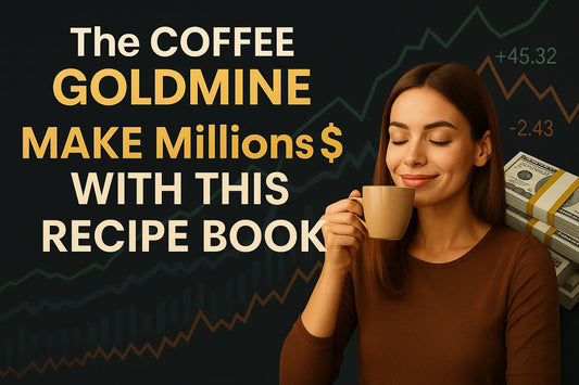 The Coffee Goldmine: Make Millions $